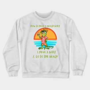 How to Have a Beach Body Crewneck Sweatshirt